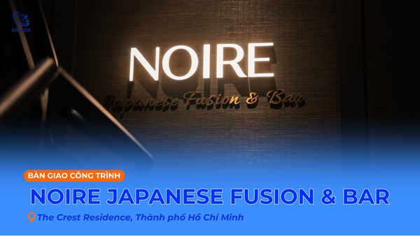 THIẾT KẾ VÀ THI CÔNG BẾP NOIRE JAPANESE FUSION & BAR