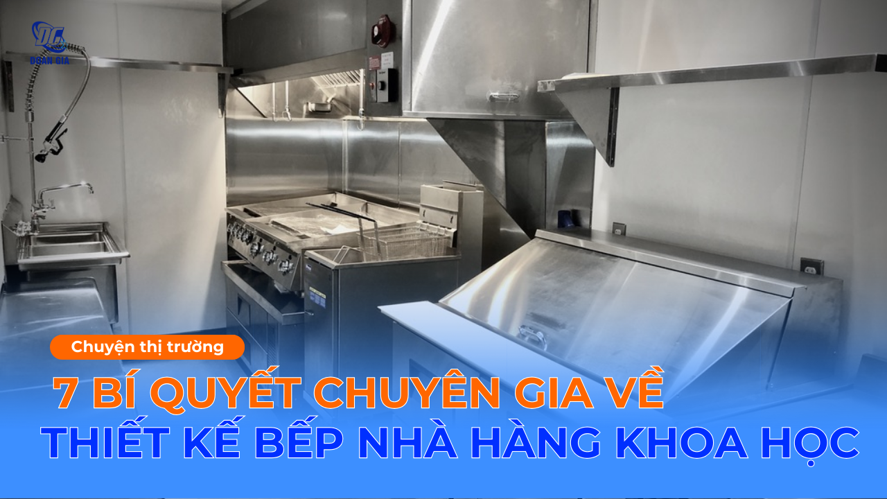 7 BÍ QUYẾT THIẾT KẾ BẾP CÔNG NGHIỆP VẬN HÀNH HIỆU QUẢ, TIẾT KIỆM CHI PHÍ