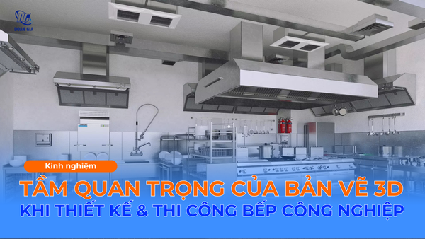 TẦM QUAN TRỌNG CỦA THIẾT KẾ 3D KHI LÀM BẾP CÔNG NGHIỆP