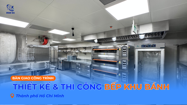 THIẾT KẾ THI CÔNG BẾP CÔNG NGHIỆP CHO KHU BẾP BÁNH NHÀ HÀNG TIỆC CƯỚI