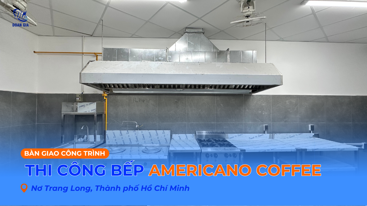 THIẾT KẾ THI CÔNG BẾP CHO CHUỖI AMERICANO COFFEE - NƠ TRANG LONG, TP. HCM