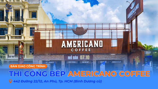 THIẾT KẾ & THI CÔNG BẾP CHUỖI AMERICANO COFFEE TẠI AN PHÚ, TP. HCM