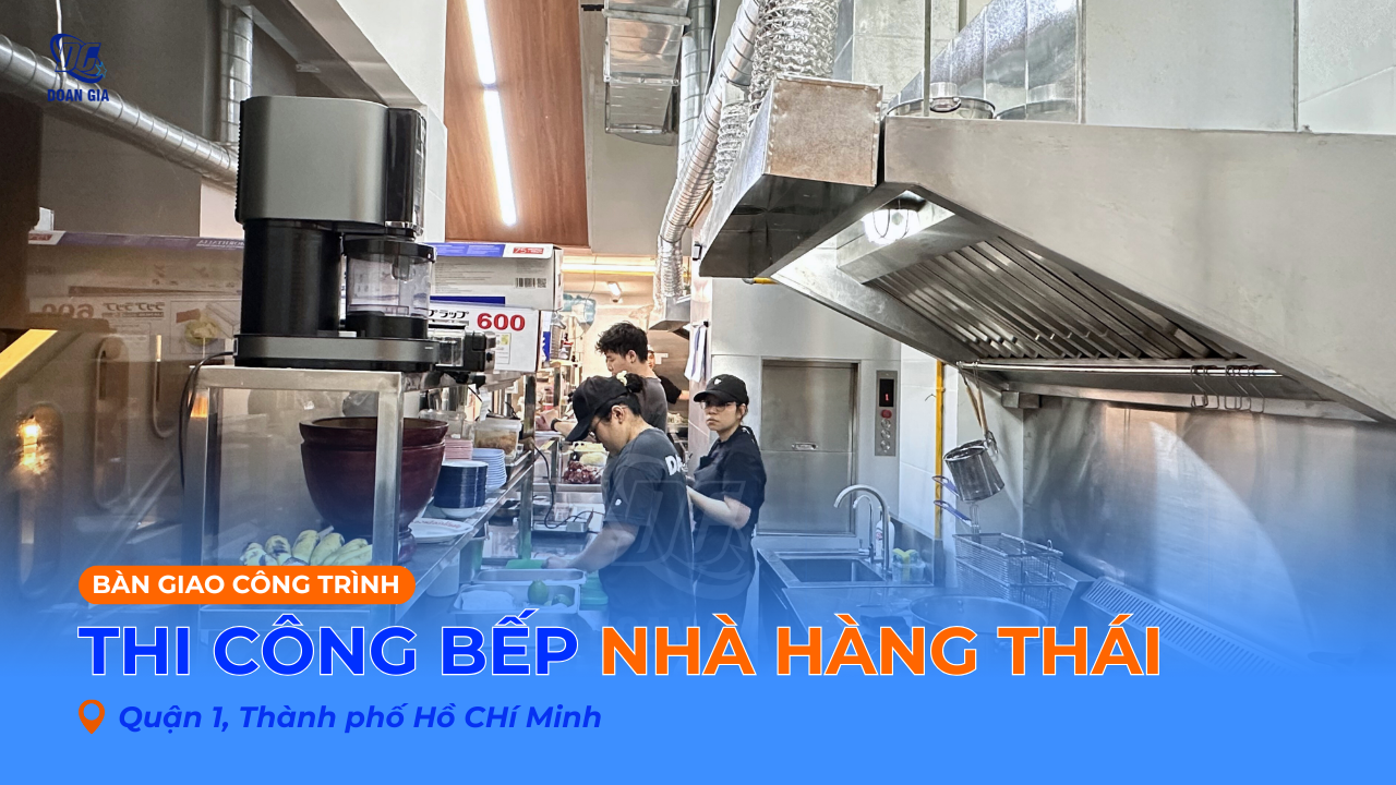 BÀN GIAO CÔNG TRÌNH BẾP NHÀ HÀNG THÁI TẠI TP. HỒ CHÍ MINH