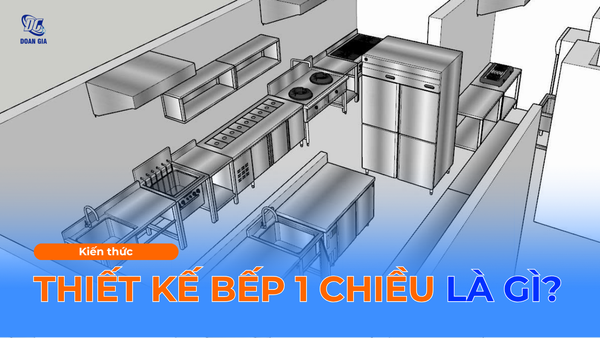 THIẾT KẾ BẾP 1 CHIỀU LÀ GÌ?