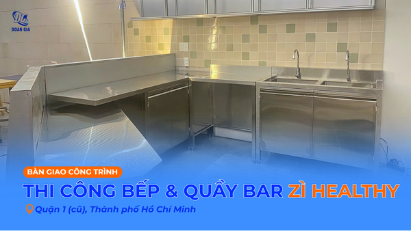 THIẾT KẾ THI CÔNG NHÀ BẾP & QUẦY PHA CHẾ INOX CHO ZÌ HEALTHY - QUẬN 1