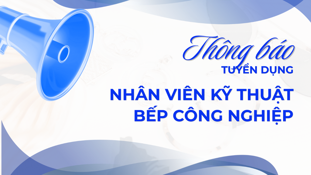 THÔNG BÁO TUYỂN DỤNG: NHÂN VIÊN KỸ THUẬT