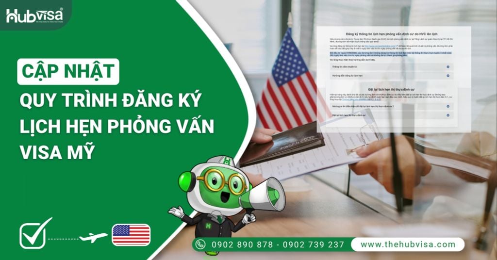 CẬP NHẬT: QUY TRÌNH ĐĂNG KÝ LỊCH HẸN PHỎNG VẤN VISA MỸ
