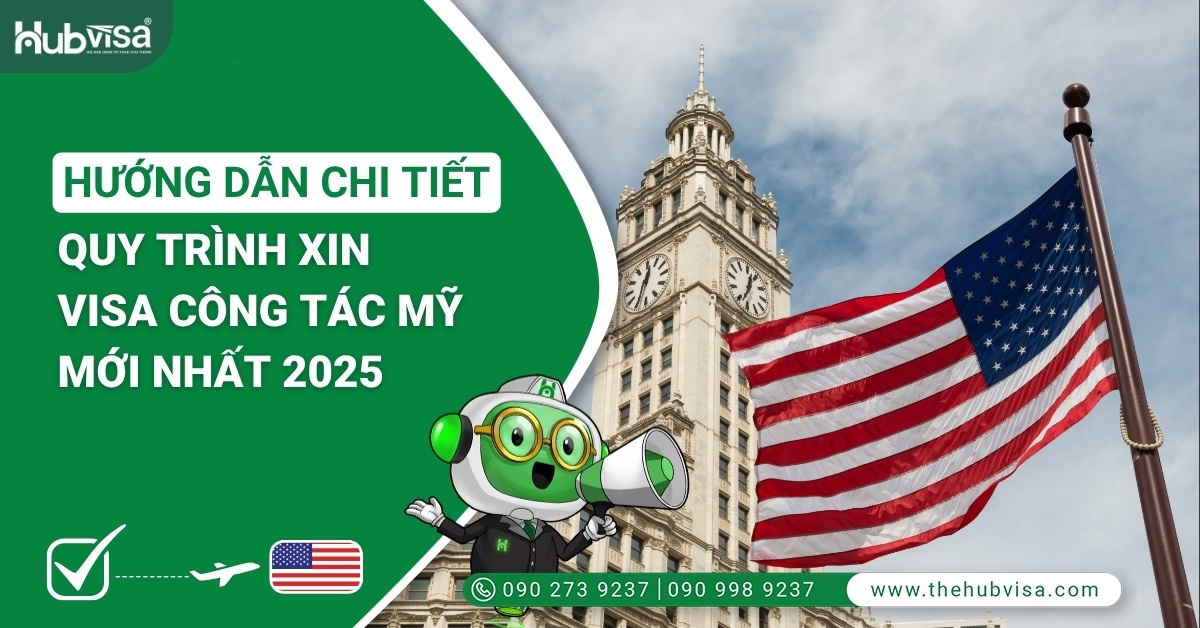 Hướng Dẫn Chi Tiết Quy Trình Xin Visa Công Tác Mỹ Mới Nhất 2025