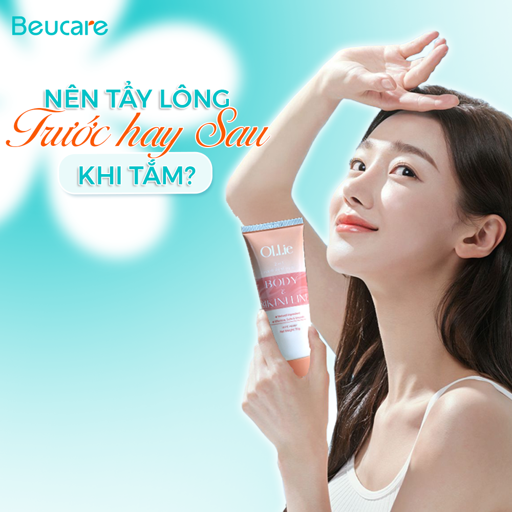 Nên sử dụng kem tẩy lông trước hay sau khi tắm?