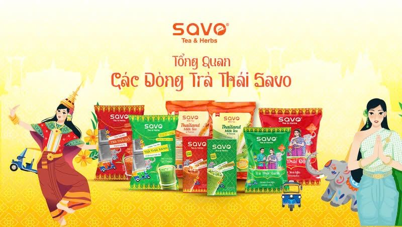 Tổng quan các dòng trà Thái SAVO
