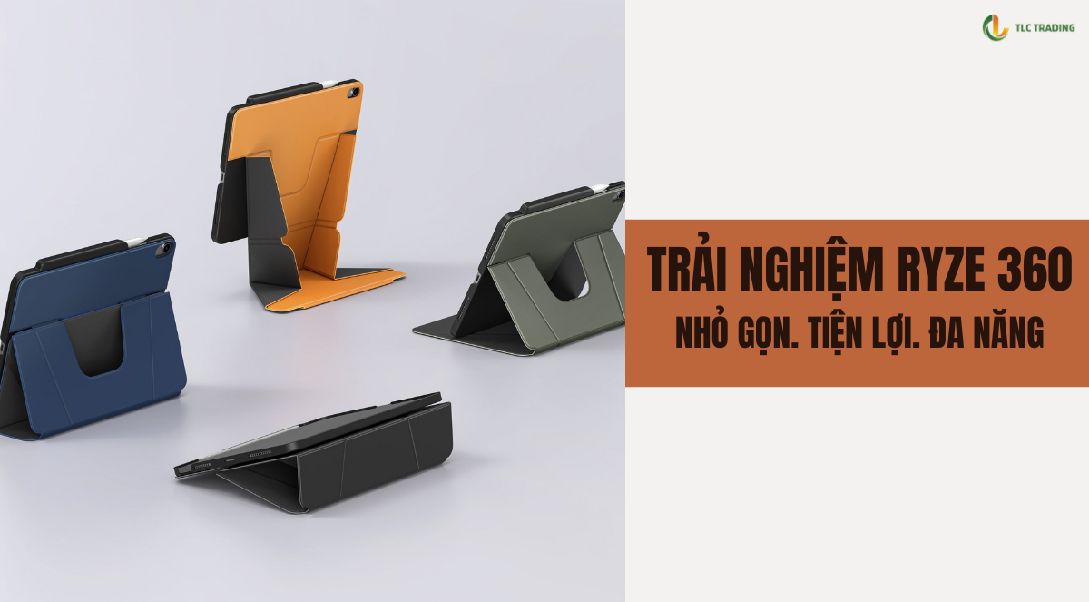 Ốp lưng RYZE 360 cho iPad: Giải pháp biến ipad thành màn hình làm việc linh hoạt