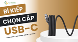 Bí Kíp Chọn Cáp Sạc USB-C: Đừng Để Một Sợi Cáp Nhỏ Làm Giảm Hiệu Suất Thiết Bị Của Bạn