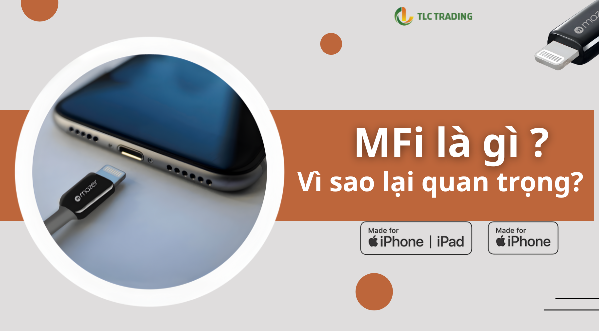 Chứng chỉ MFi là gì? Có nên quan tâm khi mua phụ kiện Apple?