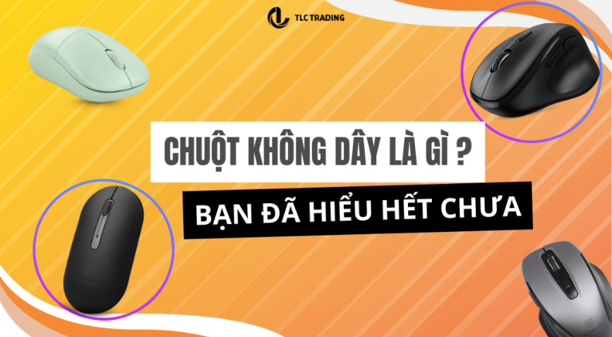 Chuột không dây là gì? Khám phá cấu tạo, cách hoạt động và lợi ích không dây là gì?