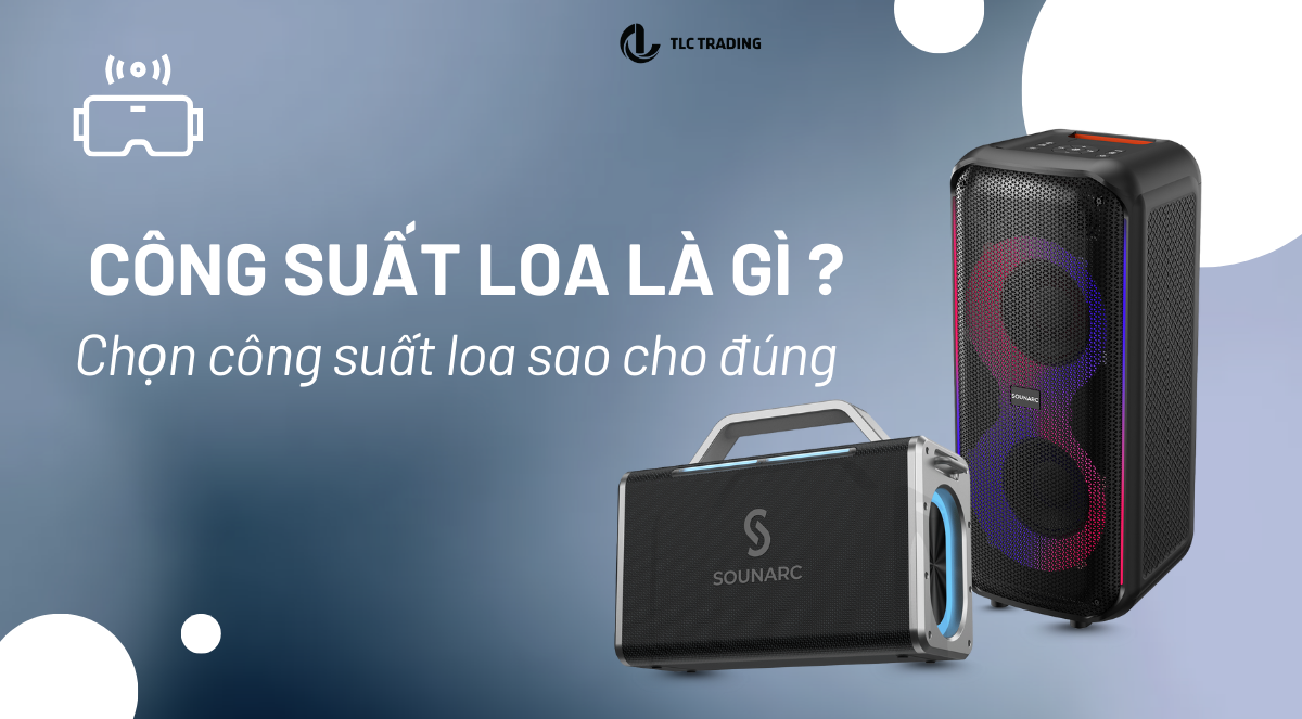 Công suất loa karaoke là gì? Hướng dẫn chọn công suất loa phù hợp