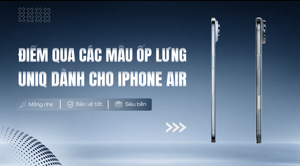 Điểm Qua Các Mẫu Ốp Lưng UNIQ Cho iPhone Air