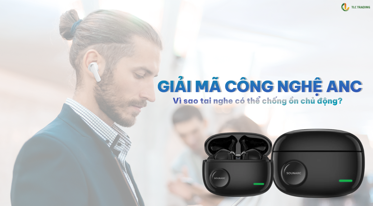 ANC là gì? Tai nghe có nên tích hợp công nghệ chống ồn chủ động?