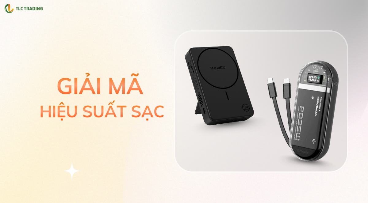 Giải mã hiệu suất sạc: Yếu tố quyết định sức mạnh thật của pin dự phòng