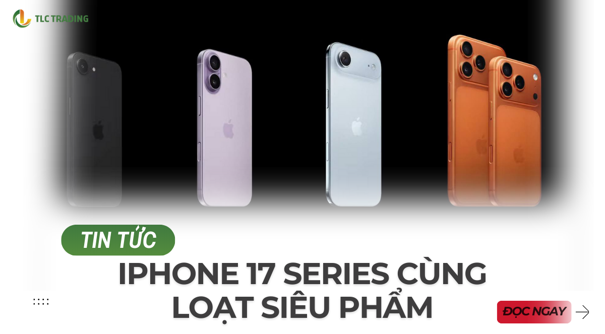 Tất tần tật về iPhone 17 Series và loạt sản phẩm mới tại Apple Event 2025