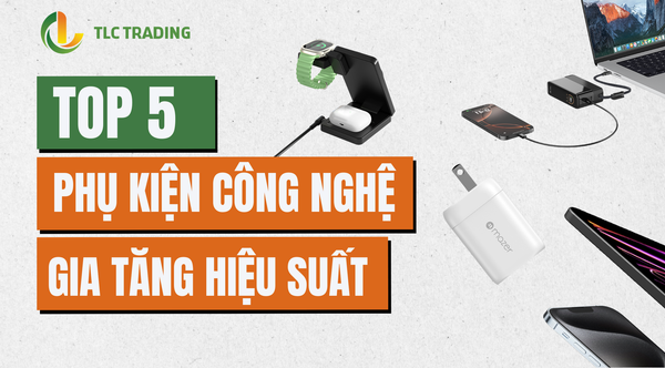 Top 5 phụ kiện công nghệ giúp gia tăng hiệu suất làm việc năm 2026