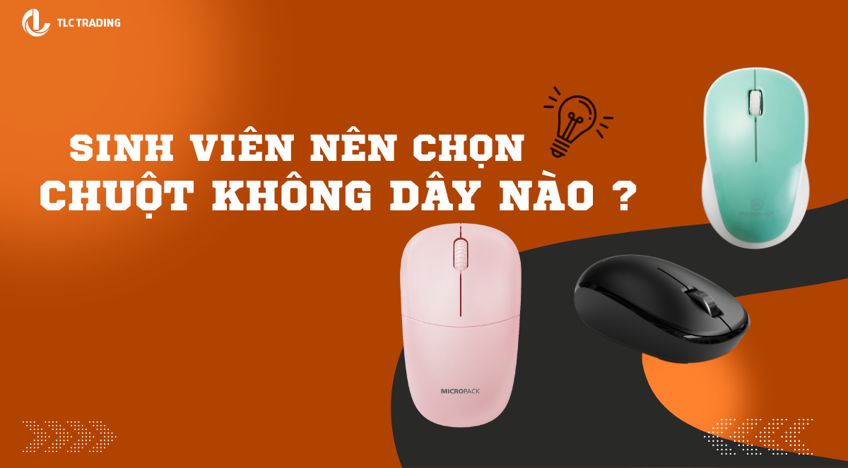Chọn mua chuột không dây cho sinh viên chất lượng, giá hợp túi tiền