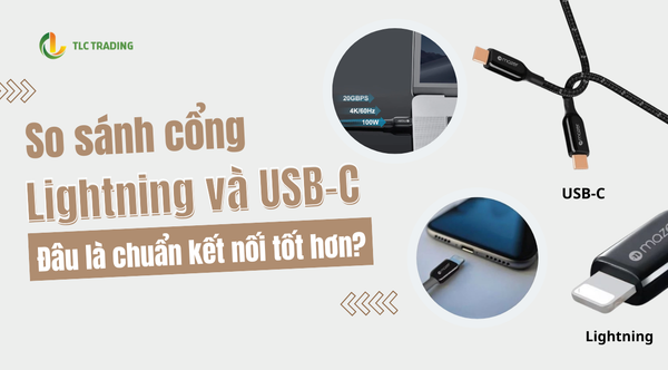 So sánh cổng Lightning và USB Type-C: Đâu là chuẩn kết nối tốt hơn?