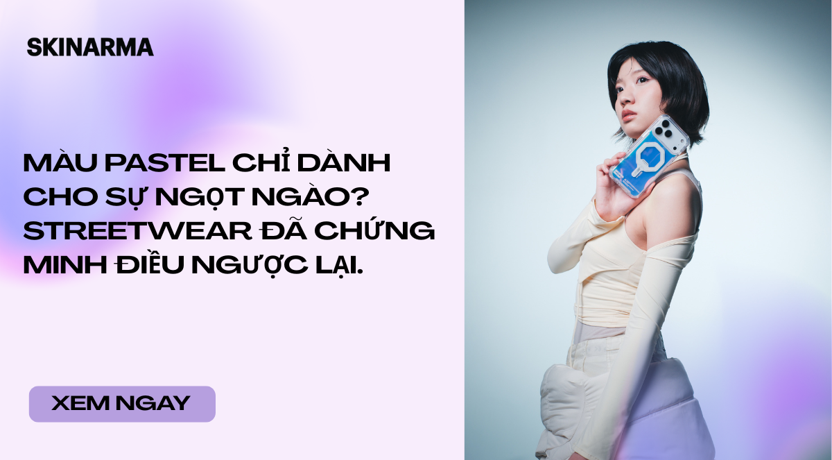 Bạn nghĩ màu pastel chỉ dành cho sự ngọt ngào? Streetwear đã chứng minh điều ngược lại