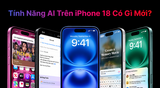 Tính Năng AI Trên iPhone 18 Có Gì Mới?