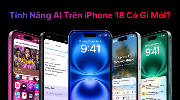 Tính Năng AI Trên iPhone 18 Có Gì Mới?