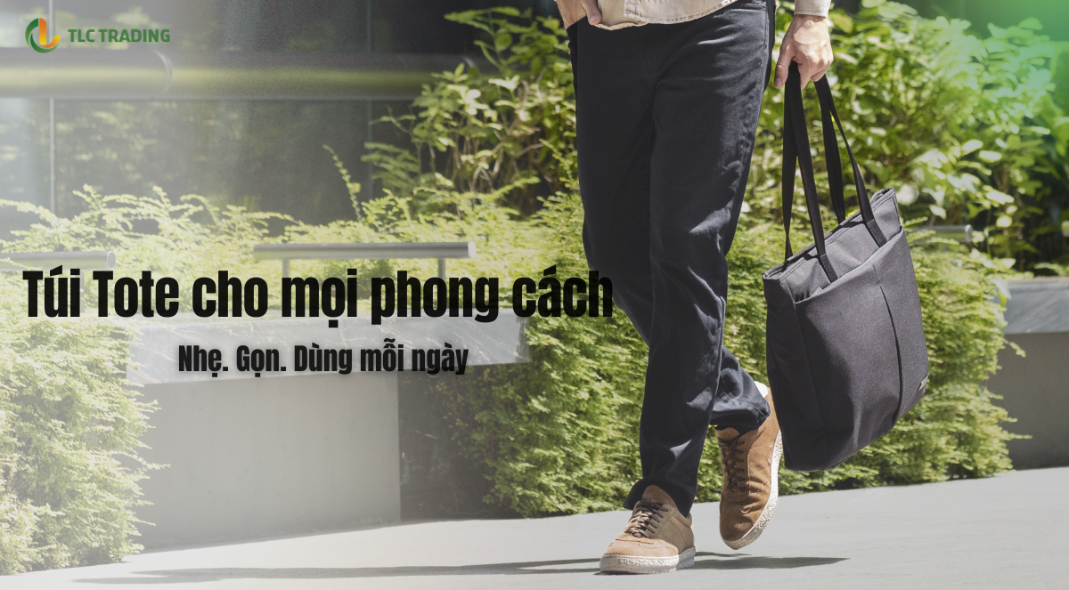 Vì sao túi tote luôn là lựa chọn linh hoạt cho thời trang hằng ngày?