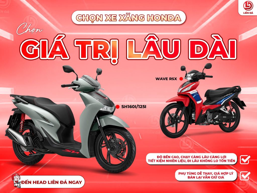CHỌN XE XĂNG HONDA - CHỌN GIÁ TRỊ LÂU DÀI