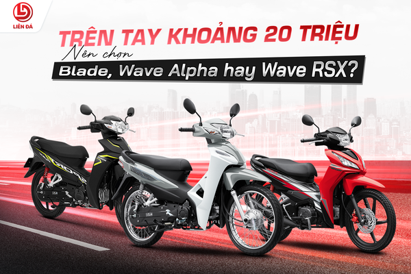 TRÊN TAY KHOẢNG 20 TRIỆU - CHỌN XE SỐ HONDA NÀO HỢP LÝ NHẤT?