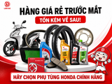 Honda Liên Đá Cảnh Báo Hàng Giả Rẻ Trước Mắt Tốn Kém Về Sau