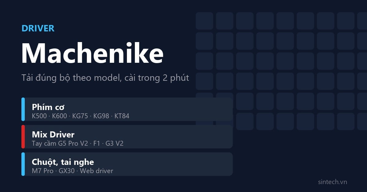 Driver Machenike tải ở đâu, cách cài cho phím K500, KG75 và tay cầm G5 Pro
