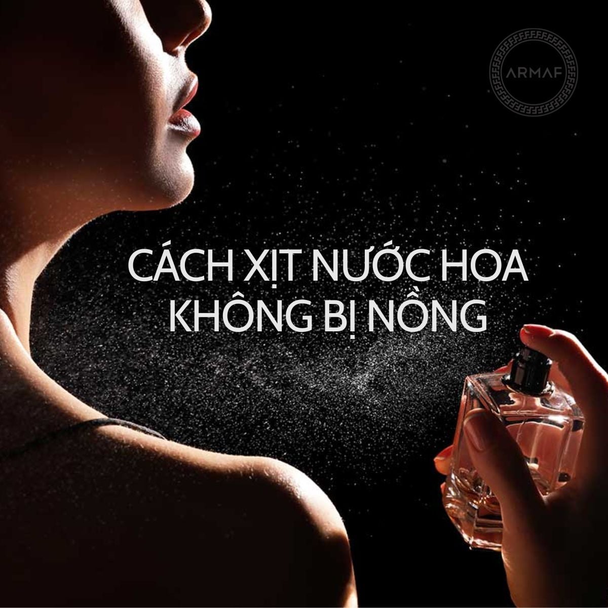 Cách xịt nước hoa không bị nồng mà vẫn thơm lâu [LƯU LẠI NGAY]