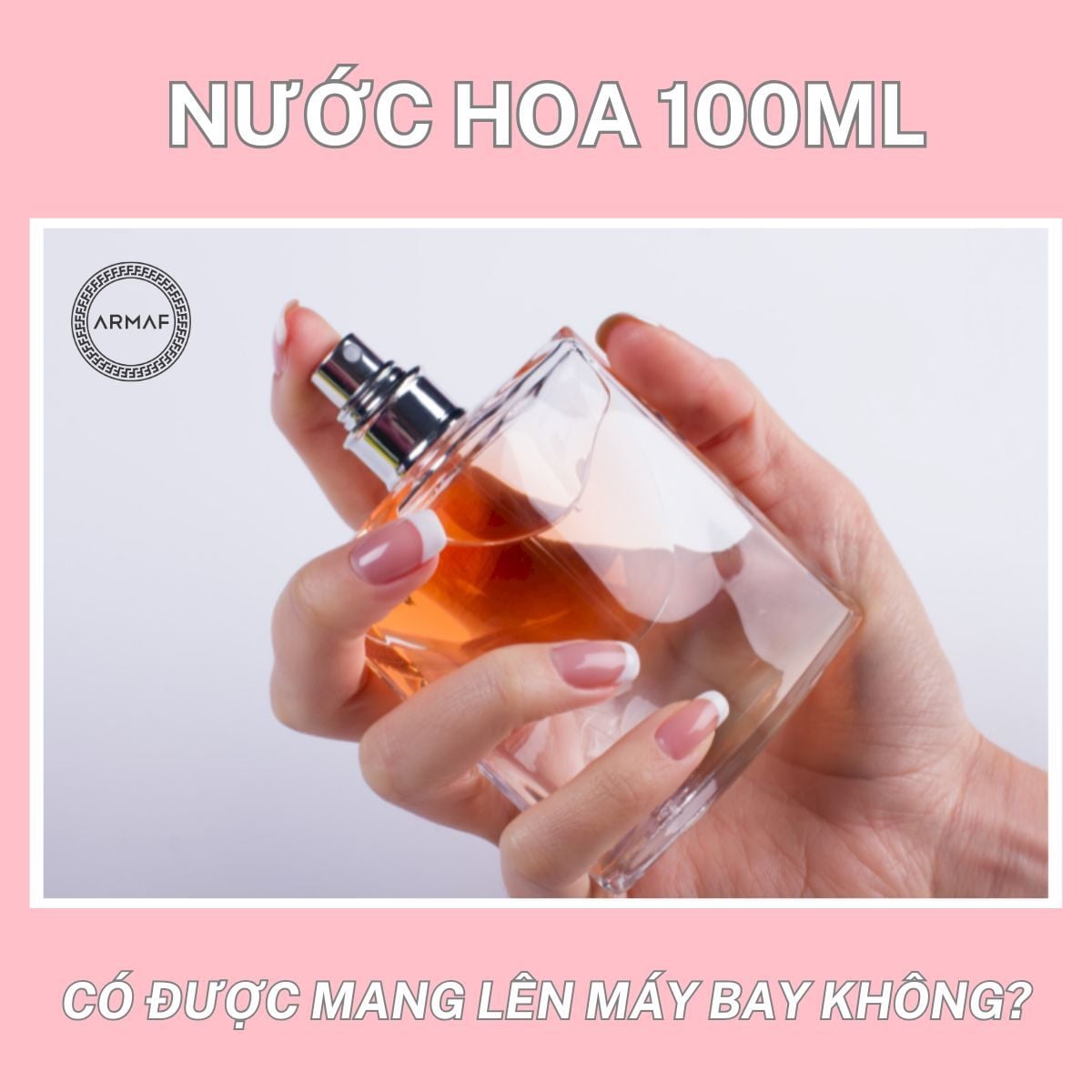 Nước hoa 100ml có được mang lên máy bay không? [XEM NGAY]