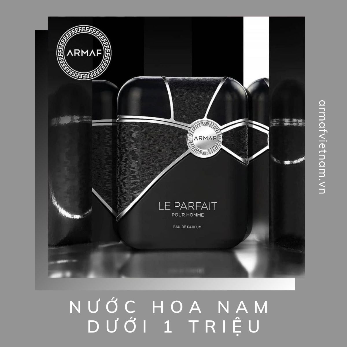 Nước hoa nam dưới 1 triệu mà vẫn sang trọng, thơm lâu