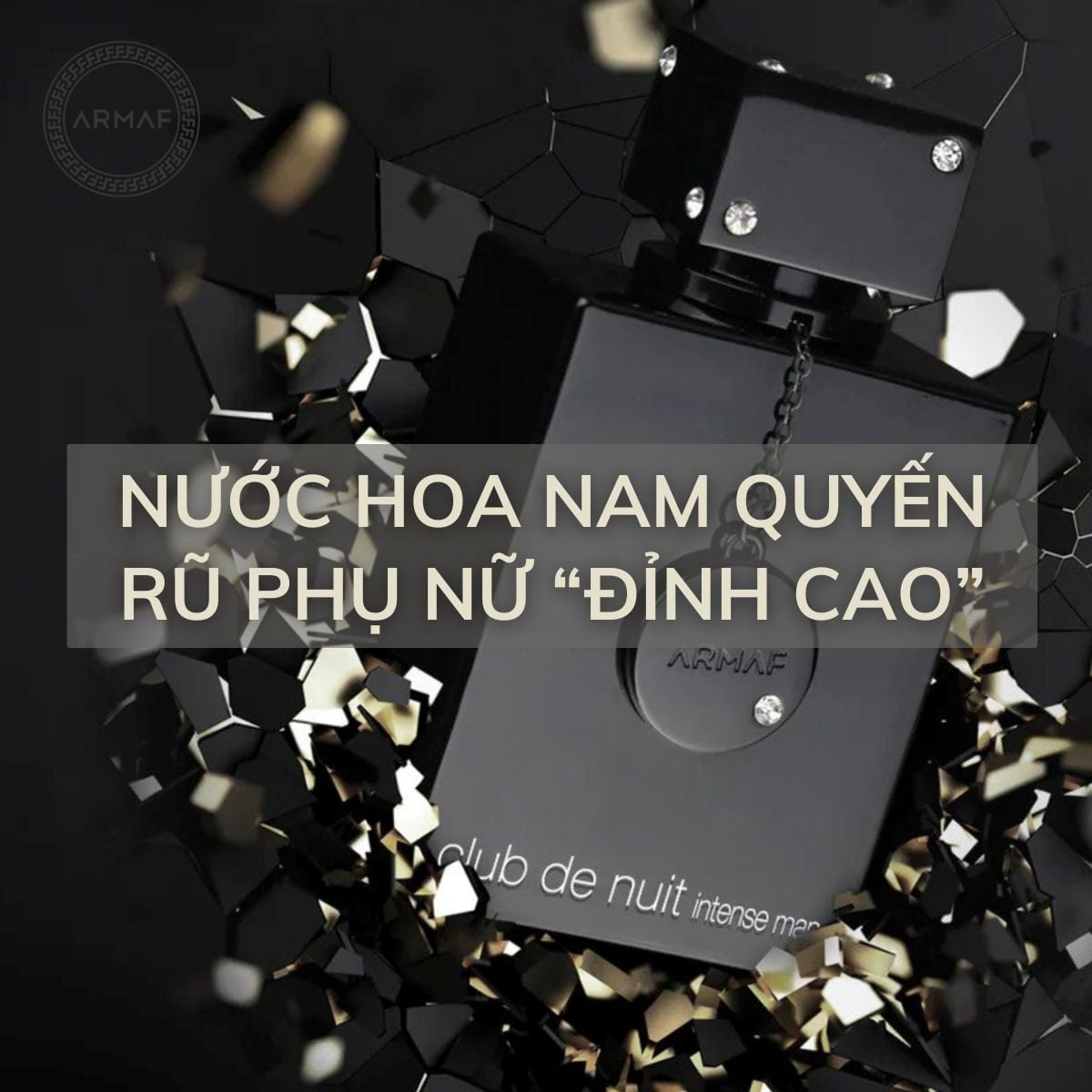 Nước hoa nam quyến rũ phụ nữ “CHÀNG THƠM NÀNG MÊ”