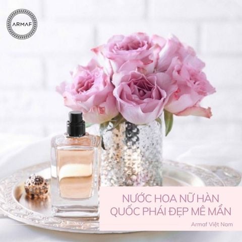 Khám phá 9 chai nước hoa nữ Hàn Quốc phái đẹp mê mẩn