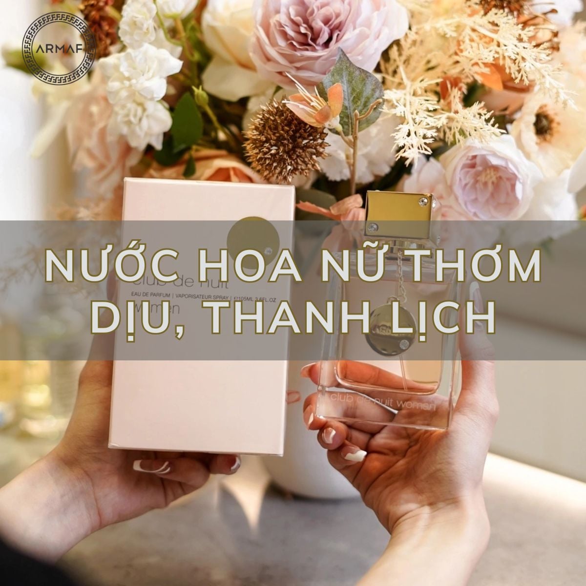 Gợi ý những chai nước hoa nữ thơm dịu, thanh lịch được phái đẹp yêu thích