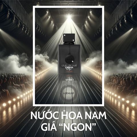 TOP nước hoa nam dưới 2 triệu “NGON HIẾM CÓ”