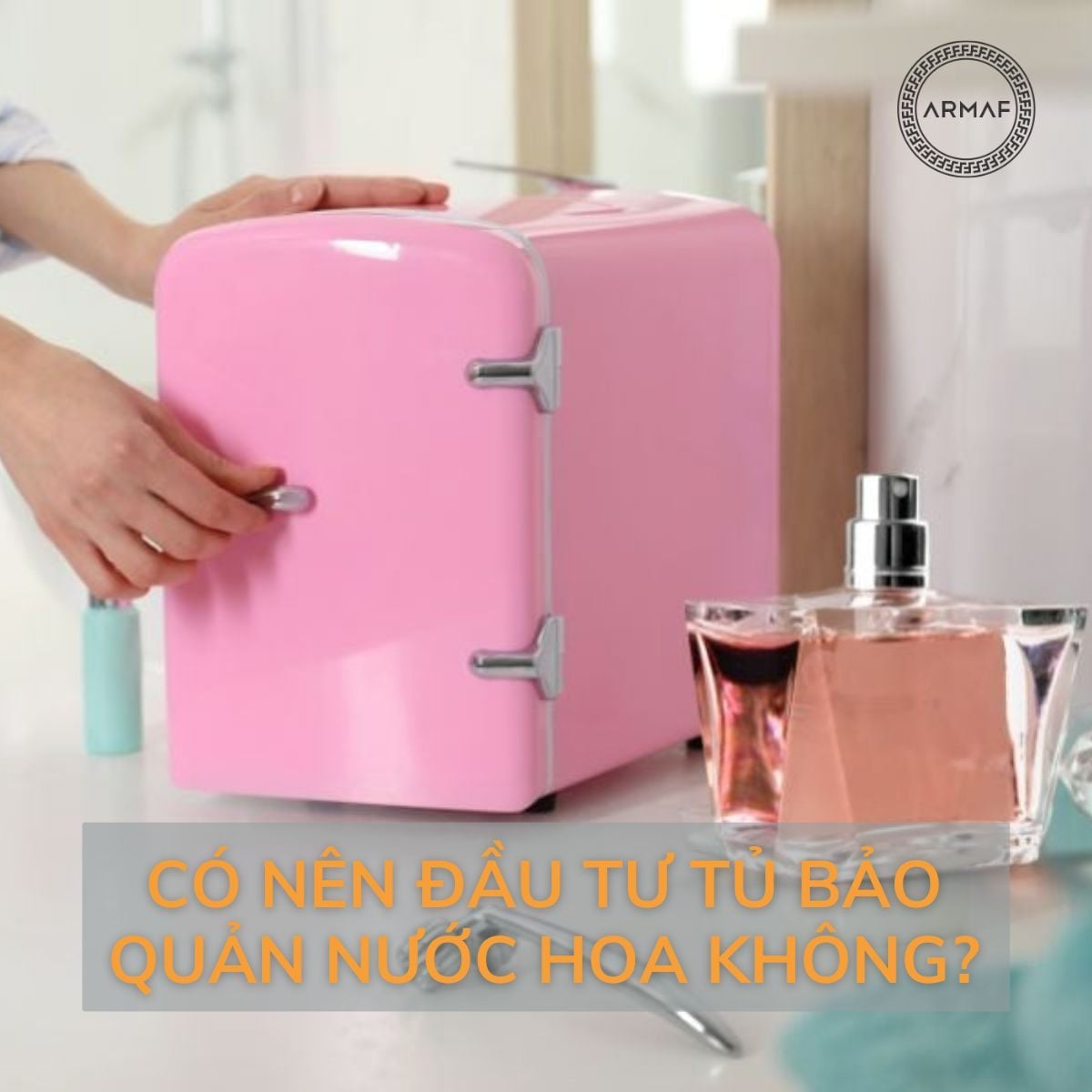 Có nên đầu tư tủ bảo quản nước hoa không? [XEM NGAY]