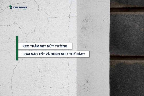 Keo trám vết nứt tường loại nào tốt và dùng thế nào?