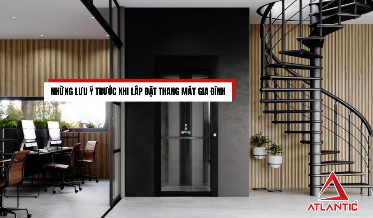 Những lưu ý trước khi lắp đặt thang máy gia đình