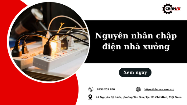6 nguyên nhân chập điện nhà xưởng và cách phòng ngừa hiệu quả
