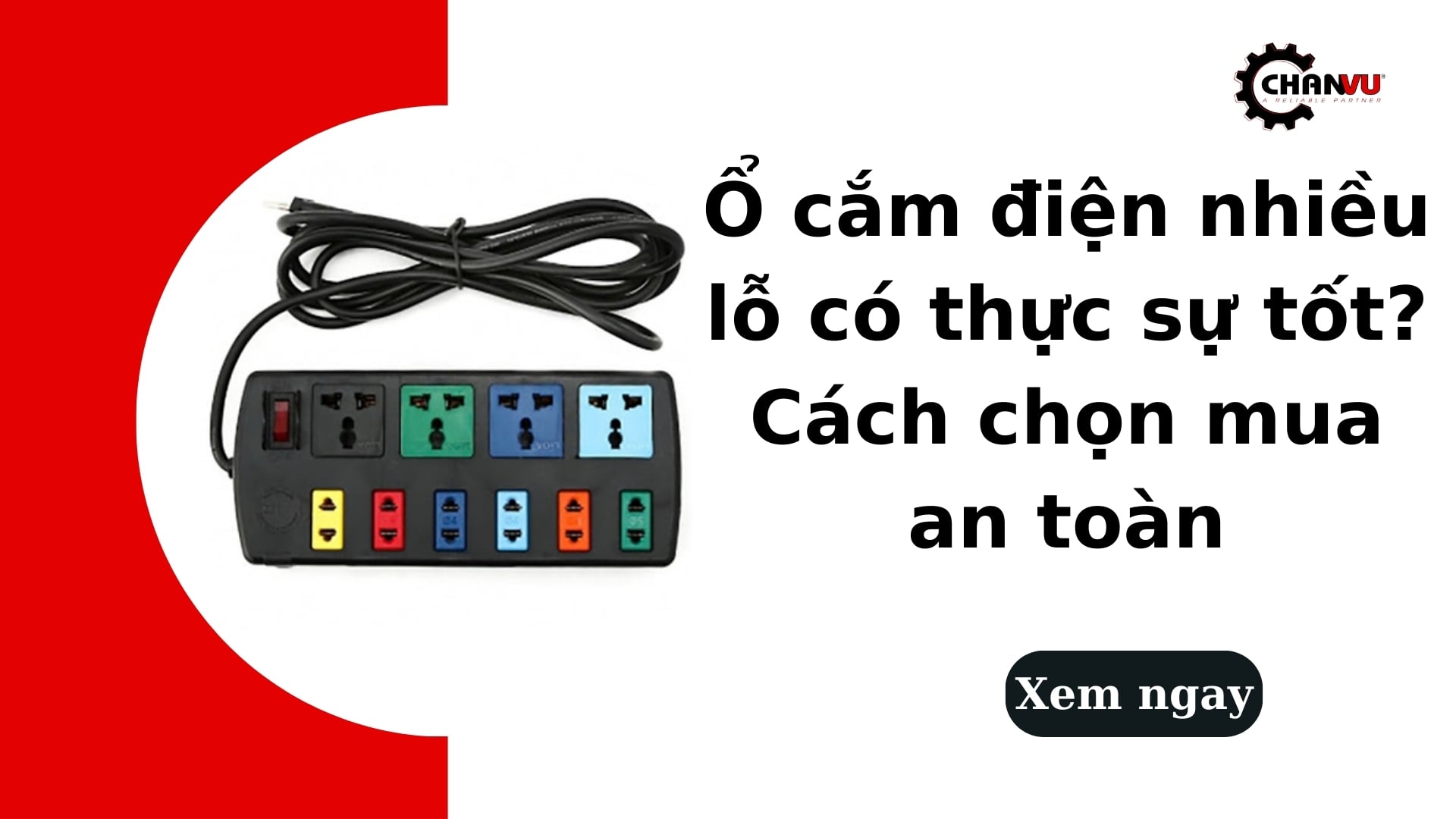 Ổ cắm điện nhiều lỗ có thực sự tốt? Cách chọn mua an toàn