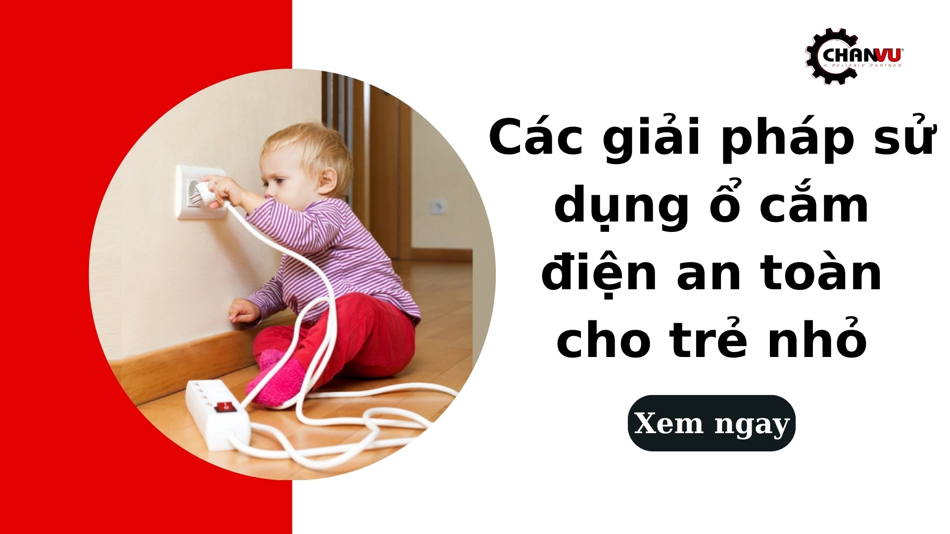 Các giải pháp sử dụng ổ cắm điện an toàn cho trẻ nhỏ