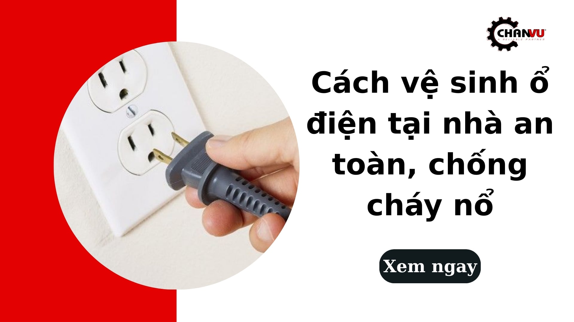 Cách vệ sinh ổ điện tại nhà an toàn, chống cháy nổ