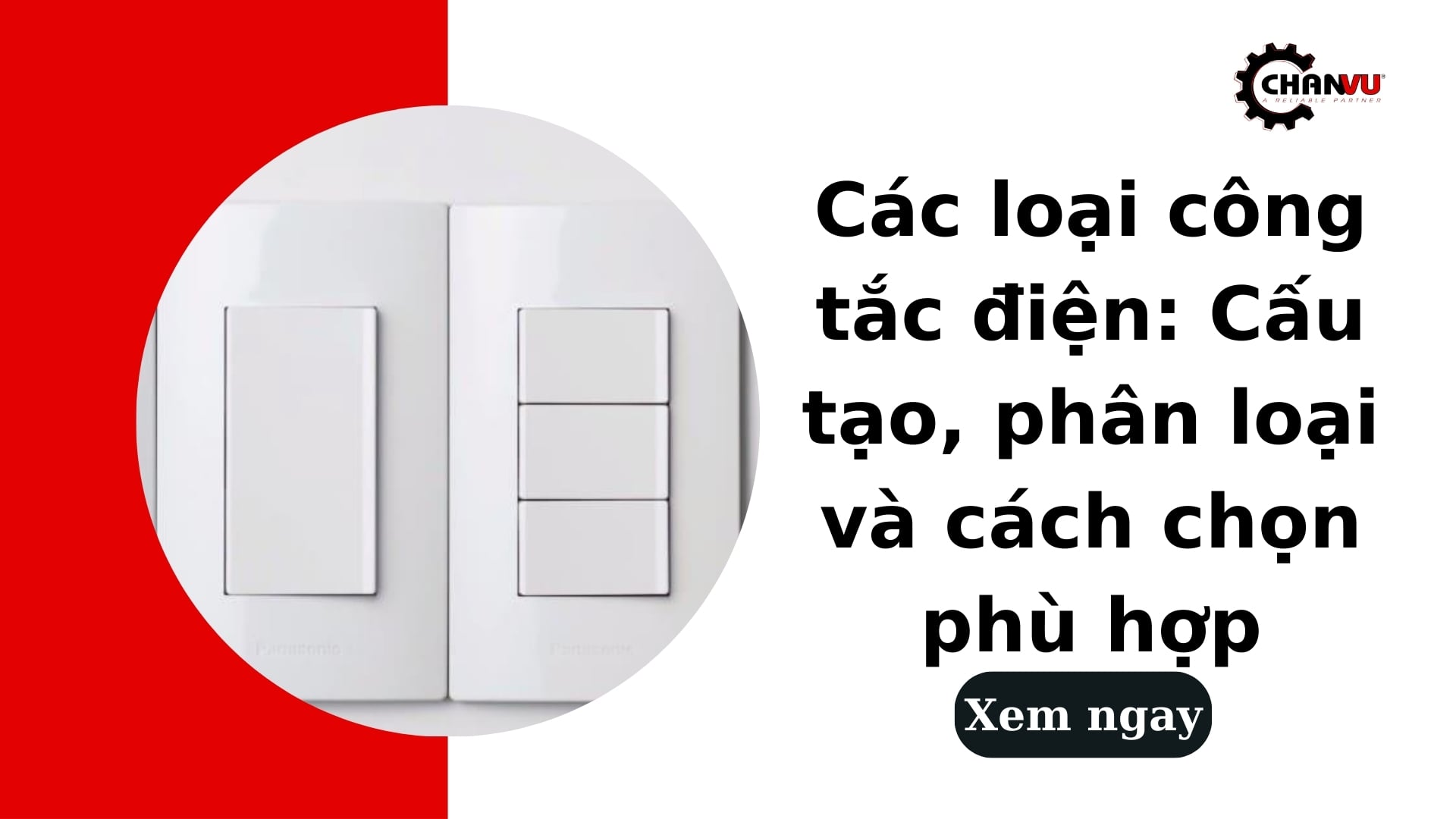 Các loại công tắc điện: Cấu tạo, phân loại và cách chọn phù hợp