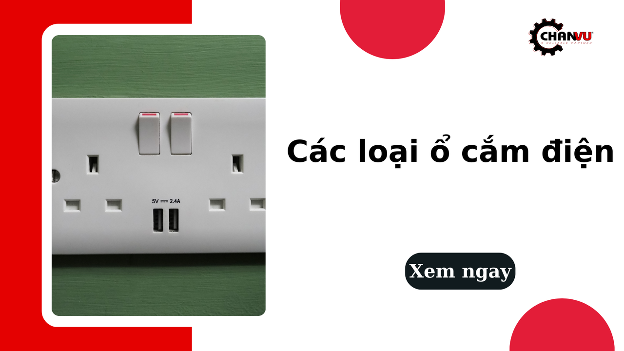 Tất tần tật về các loại ổ cắm điện phổ biến trên toàn thế giới